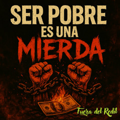Ser Pobre es una Mierda
