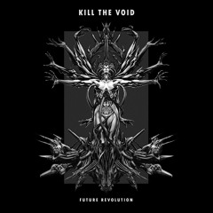 Kill The Void - Future Revolution