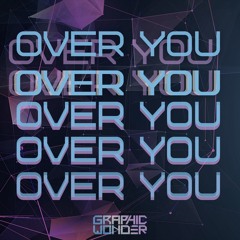 Over You - Arize & GhostDragon Ft. Kimmie Devereux (Graphic Wonder Remix)