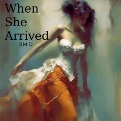 When She Arrived