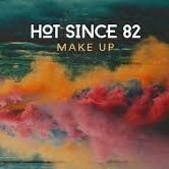 Hot Since 82  - Make Up (Hadassi's 303 Gypsy Boot)