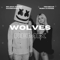 Selena Gomez & Marshmello - Wolves (Ted Bear & RUSH AVENUE Remix) [PREVIEW FREE DL FOR FULL]