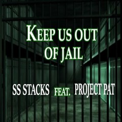 "Keep Us Out Of Jail" Ss Stacks Feat Project Pat