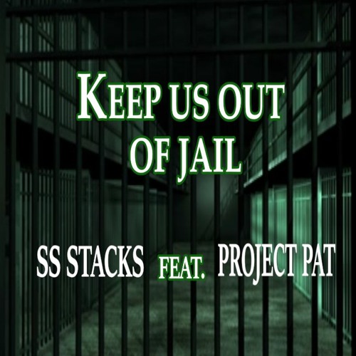 "Keep Us Out Of Jail" Ss Stacks Feat Project Pat
