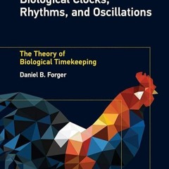[READ]⚡PDF✔ Biological Clocks, Rhythms, and Oscillations: The Theory of Biologic