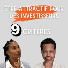 9 critères pour rendre son entreprise attractive auprès de potentiels investisseurs