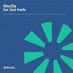 Oncila - Far Out Feels (edit)