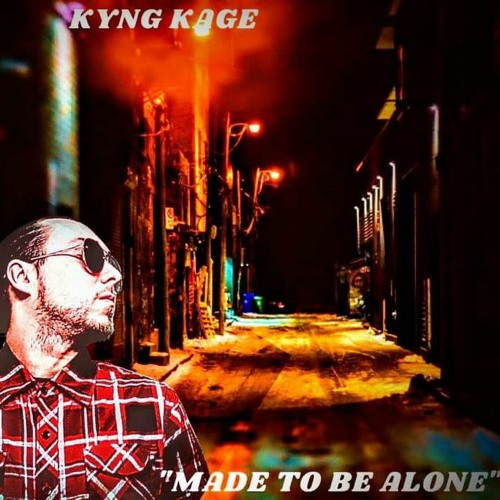 Stream Made to be Alone by Kyng Kage | Listen online for free on SoundCloud