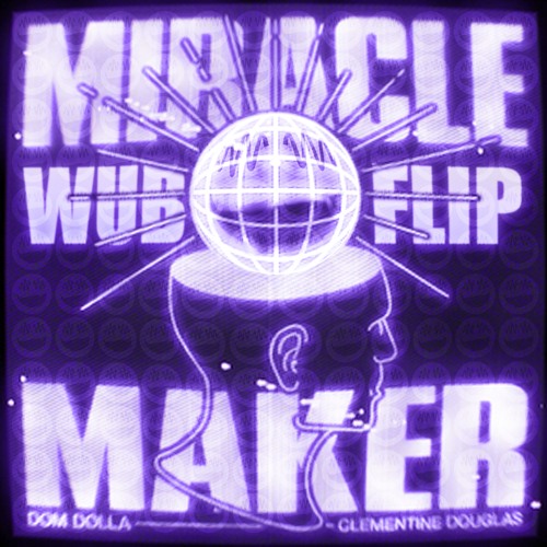 DOM DOLLA - MIRACLE MAKER (WUB FLIP)