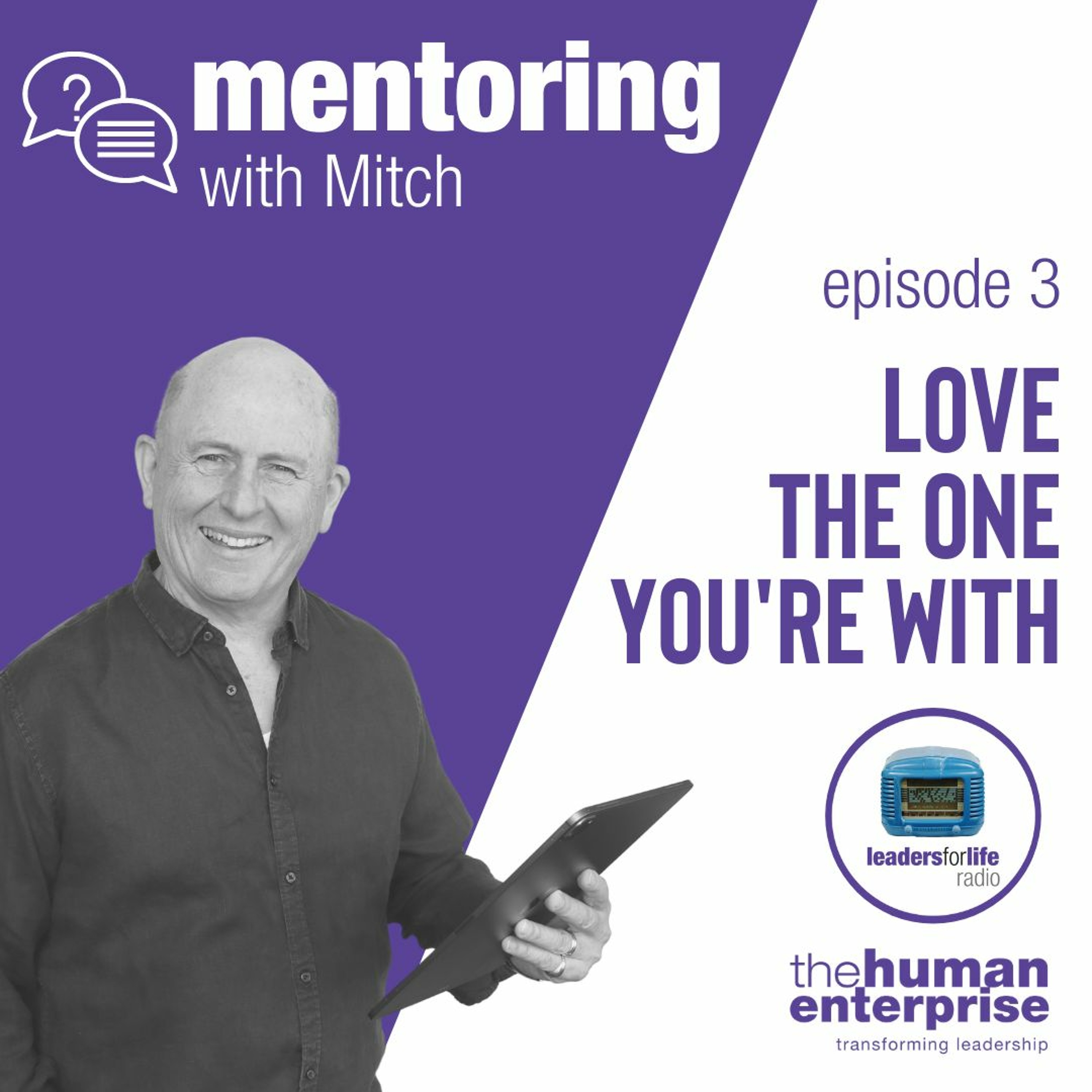Mentoring With Mitch - Episode 3: Love The One You're With episode artwork