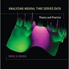READ/DOWNLOAD$[ Analyzing Neural Time Series Data: Theory and Practice (The MIT Press) FULL BOOK PDF