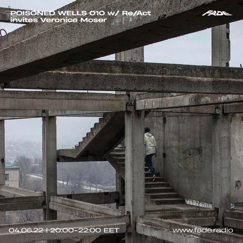 POISONED WELLS 010 w/ Re/Act invites Veronica Moser