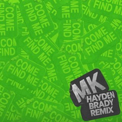 MK, Clementine Douglas - Come Find Me (Hayden Brady Remix) [FREE DL]