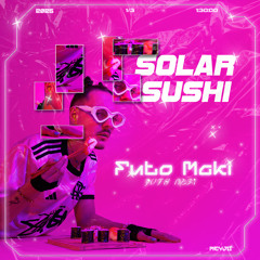 Solar Sushi /// 𖢨Futo Maki𖢨