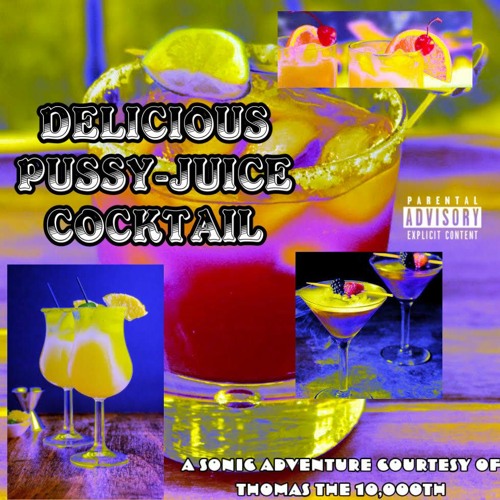 Stream DELICIOUS PUSSY-JUICE COCKTAIL (PROD. DEATHNDEPRIVATION) by Tommy 10,000 | Listen online for free on SoundCloud