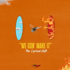 WE GON' MAKE IT (FLYFNFREEVERSE)