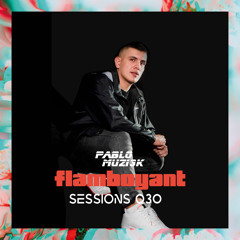 Pablo Muzi3k - Flamboyant Sessions 030