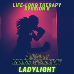 Life-Long Therapy Session 5 - Anger Management