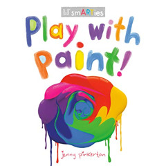 [VIEW] EPUB ✓ Play with Paint! (lil' smARTies) by  Jenny Pinkerton [PDF EBOOK EPUB KI