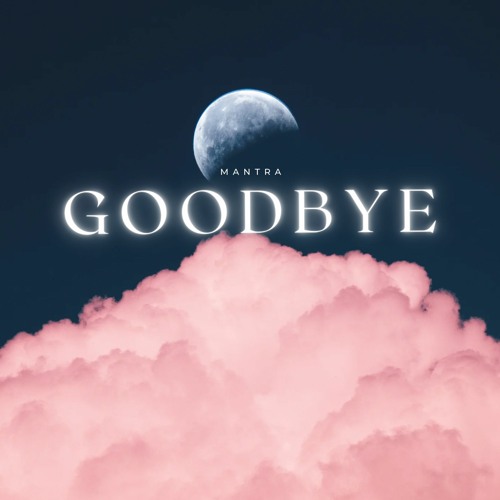 Mantra - Goodbye