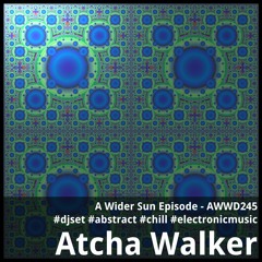 A Wider Sun Episode - AWWD245 - djset - abstract - chill - electronic music