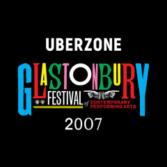 Uberzone - LIVE @ Glastonbury Festival 2007