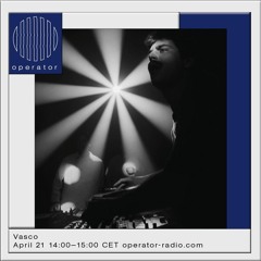 Vasco | Operator Radio | 21 April 2023