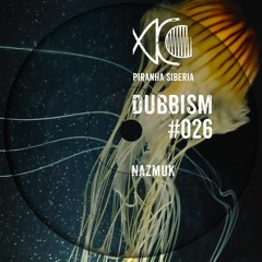 DUBBISM #026 - Nazmuk