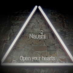 Naushi - Open Your Hearts