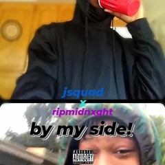 by my side (prod. JSquad x twin9s x londoni x apollo)