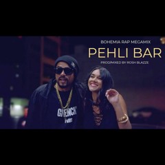 Bohemia - Pehli Bar (MegaMix By Rosh Blazze)