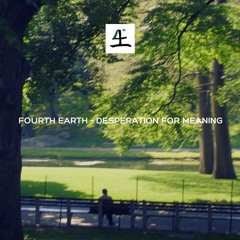 Fourth Earth - Desperation For Meaning