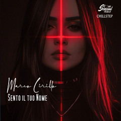 Marco Cirillo - Sento il tuo Nome (Chillstep Version)