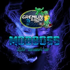 Gremlin Radio Mobboss Breaks #1