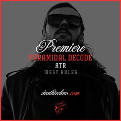 DT:Premiere | Pyramidal Decode - Atr [West Rules]