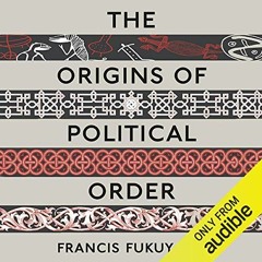 [GET] KINDLE PDF EBOOK EPUB The Origins of Political Order: From Prehuman Times to th