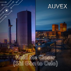 Hold Me Closer (Sài Gòn to Oslo)