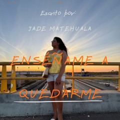 Enséñame A Quedarme - JAMC 25