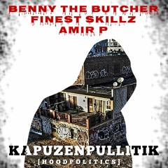Finest Skillz & Amir P - Kapuzenpullitik (Hood Politics) Feat. Benny The Butcher