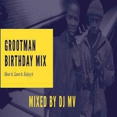 Grootman birthday mix (Mixed and Compiled by DJ MV).mp3
