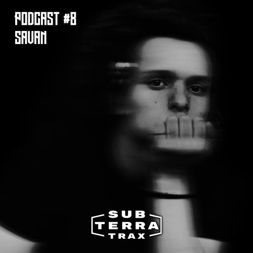 SUB-TERRA Podcast#8 Savan