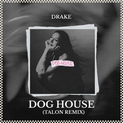 Drake, Yeat - DOG HOUSE (Talon Remix)