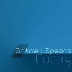 Britney Spears - Lucky (Unofficial Remix @DJMEISTER)