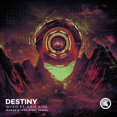 WYKO ft. Kris Kiss - Destiny (Ranqz & Joey Steel Remix)