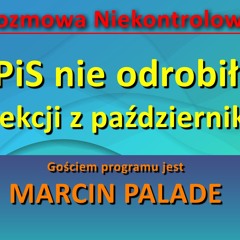 PiS nie odrobiło lekcji. Marcin Palade w "Rozmowie Niekontrolowanej"