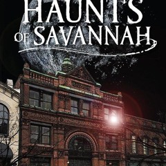 ⚡Audiobook🔥 Historic Haunts of Savannah (Haunted America)