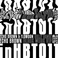 Echo Brown 'Block Work VIP' [inHabit Recordings]