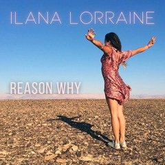 Ilana Lorraine - Reason Why