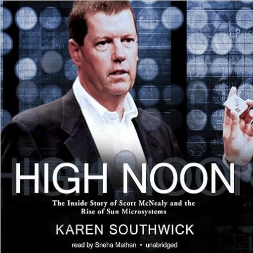 [Read] EBOOK EPUB KINDLE PDF High Noon: The Inside Story of Scott McNealy and the Rise of Sun Micros