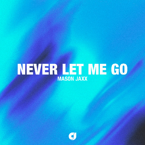 Mason Jaxx - Never Let Me Go